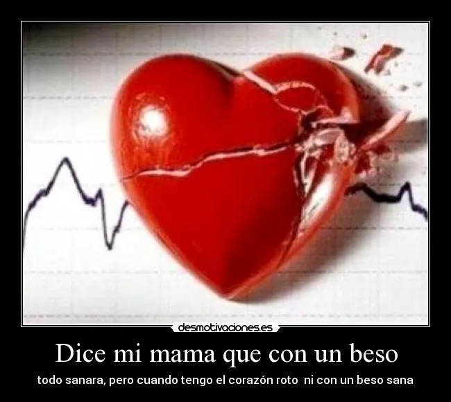 Dice mi mama que con un beso | Desmotivaciones Dice mi mama que con un beso | Desmotivaciones