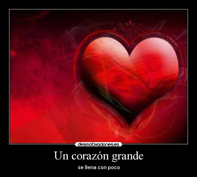 Un corazón grande | Desmotivaciones