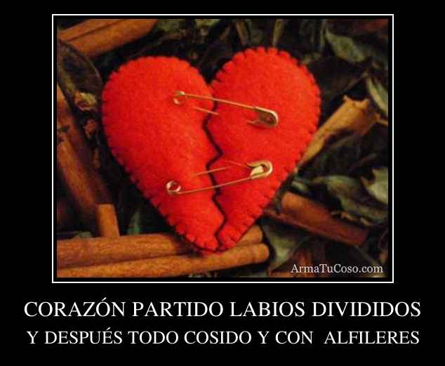 CORAZÓN PARTIDO LABIOS DIVIDIDOS