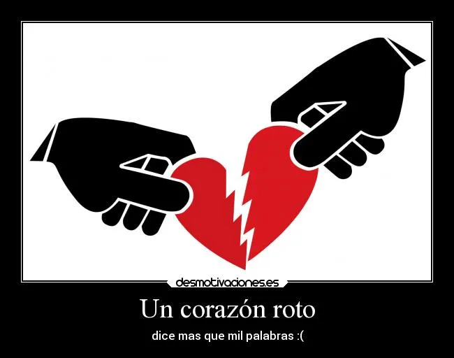 Un corazón roto | Desmotivaciones