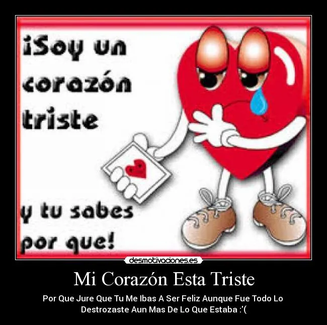 Mi Corazón Esta Triste | Desmotivaciones