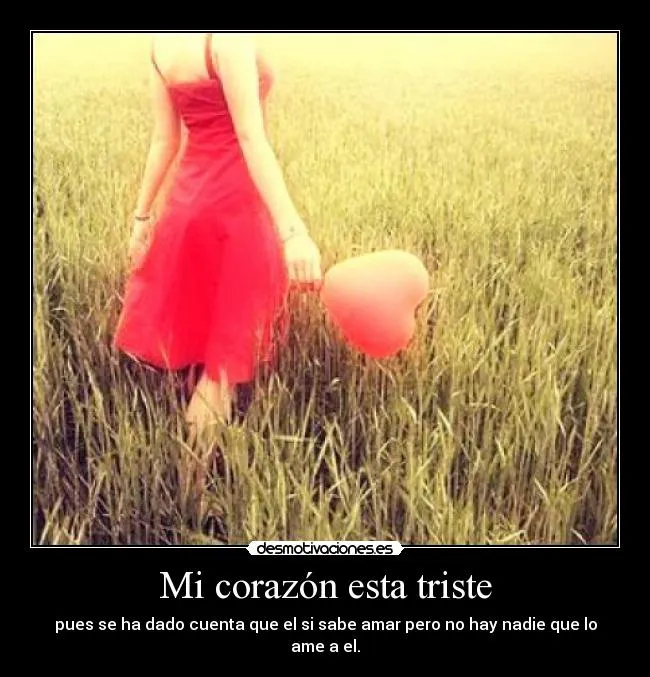 Mi corazón esta triste | Desmotivaciones