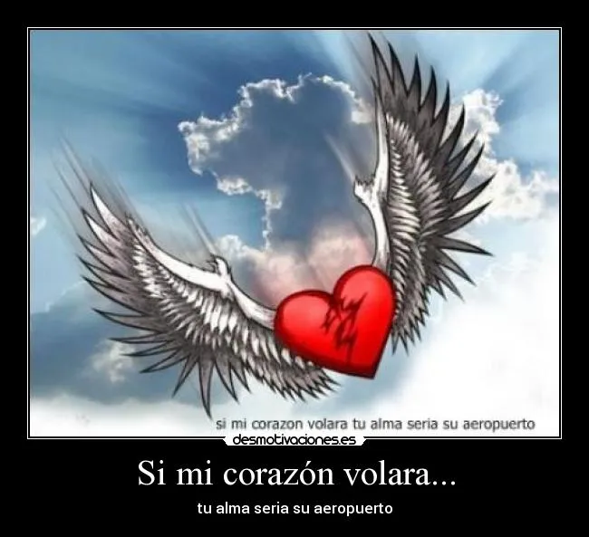 Si mi corazón volara... | Desmotivaciones