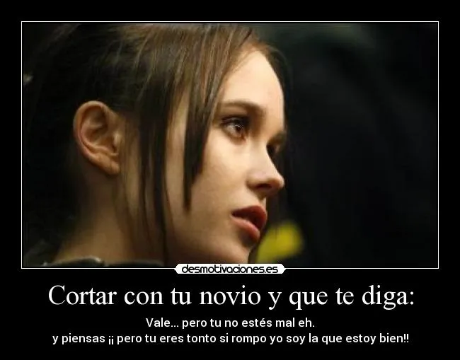 Cortar con tu novio y que te diga: | Desmotivaciones