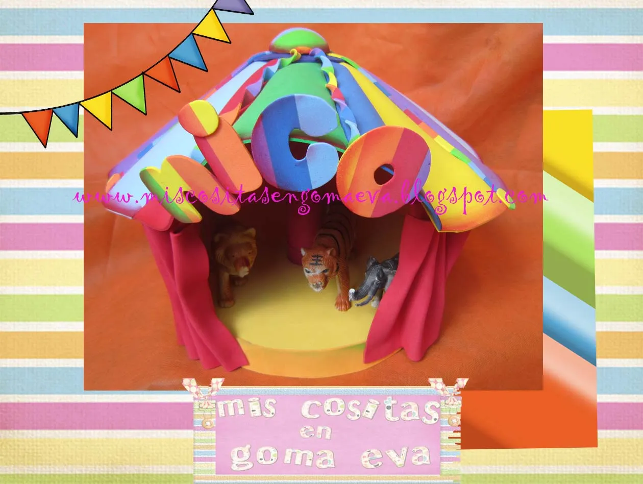 MIS COSITAS EN GOMA EVA: Carpa de circo, cumple payasos