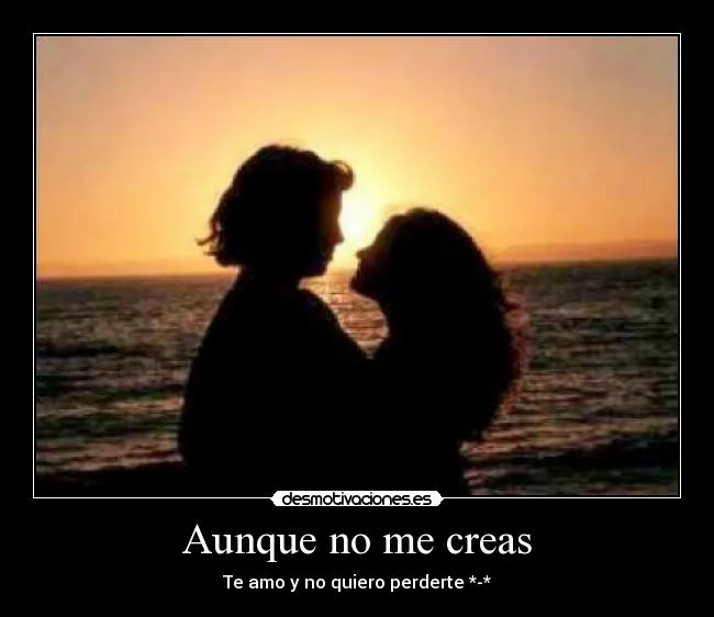 Aunque no me creas | Desmotivaciones