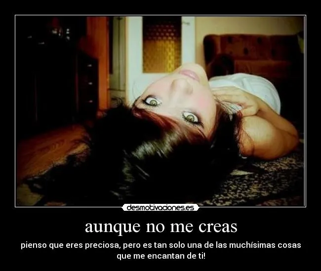 aunque no me creas | Desmotivaciones