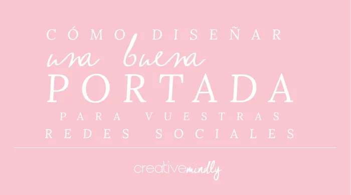 Creative Mindly: CÓMO DISEÑAR PORTADAS PARA REDES SOCIALES Creative Mindly: CÓMO DISEÑAR PORTADAS PARA REDES SOCIALES