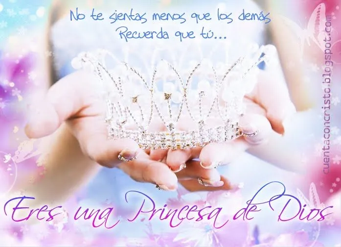 Cuenta con Cristo*•.: ...Eres una Princesa de Dios Cuenta con Cristo*•.: ...Eres una Princesa de Dios