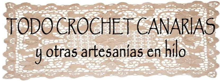 TODO CROCHET CANARIAS y otras artesanías en hilo TODO CROCHET CANARIAS y otras artesanías en hilo