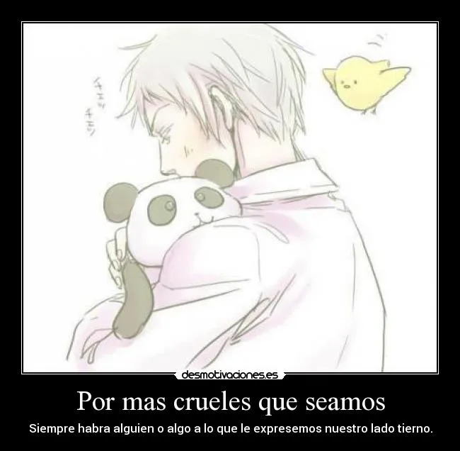 Por mas crueles que seamos | Desmotivaciones Por mas crueles que seamos | Desmotivaciones
