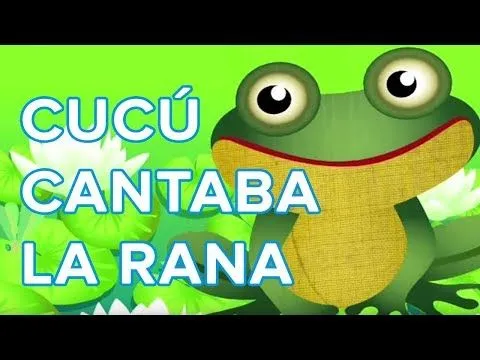 Cu cu cantaba la rana, canción infantil - YouTube Cu cu cantaba la rana, canción infantil - YouTube