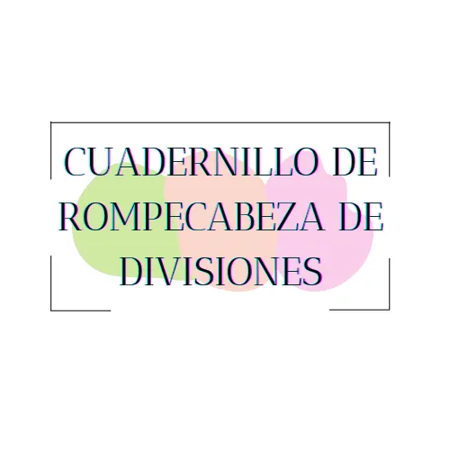 CUADERNILLO DE ROMPECABEZAS DE DIVISIONES ~ Material Digital CUADERNILLO DE ROMPECABEZAS DE DIVISIONES ~ Material Digital