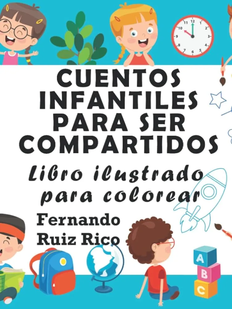 Cuentos infantiles para ser compartidos: Libro ilustrado para colorear (Gran tamaño 21,5 x 28 cm. - Emociones, valores, positividad y autoestima - LEER y COLOREAR) (Spanish Edition) : Ruiz Rico, Fernando: Amazon.com.mx: Libros Cuentos infantiles para ser compartidos: Libro ilustrado para colorear (Gran tamaño 21,5 x 28 cm. - Emociones, valores, positividad y autoestima - LEER y COLOREAR) (Spanish Edition) : Ruiz Rico, Fernando: Amazon.com.mx: Libros