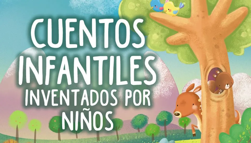 CUENTOS INVENTADOS POR NIÑOS ® Cortos y divertidos CUENTOS INVENTADOS POR NIÑOS ® Cortos y divertidos