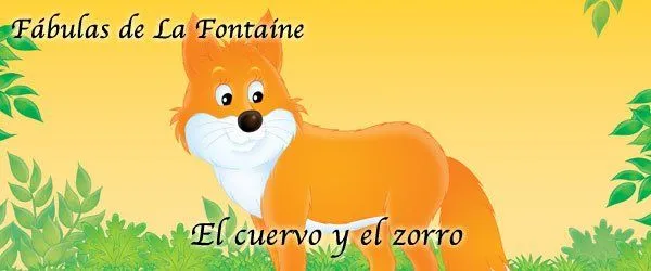 El cuervo y el zorro. Fábulas de La Fontaine El cuervo y el zorro. Fábulas de La Fontaine