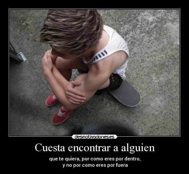 Cuesta encontrar a alguien | Desmotivaciones Cuesta encontrar a alguien | Desmotivaciones