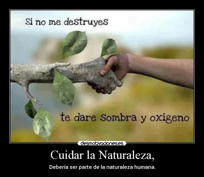 Cuidar la Naturaleza, | Desmotivaciones