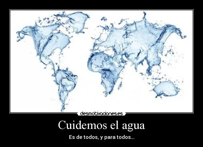 Cuidemos el agua | Desmotivaciones Cuidemos el agua | Desmotivaciones