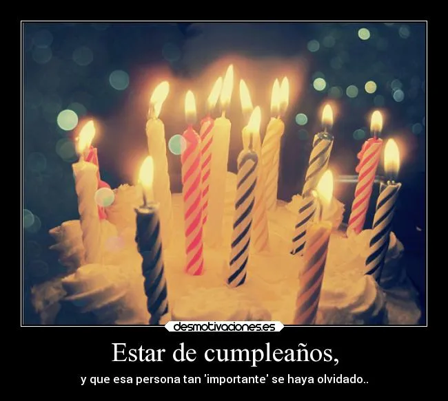 Estar de cumpleaños, | Desmotivaciones