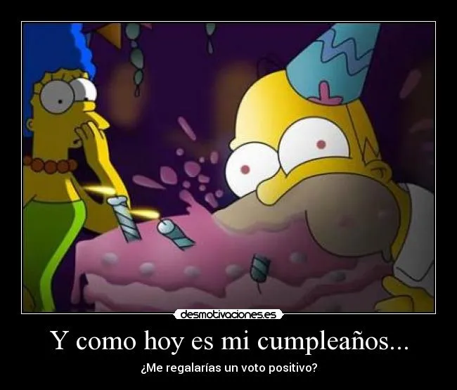Y como hoy es mi cumpleaños... | Desmotivaciones