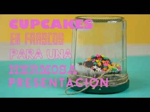 Cupcakes en frascos para una hermosa presentación | @iMujerHogar ... Cupcakes en frascos para una hermosa presentación | @iMujerHogar ...