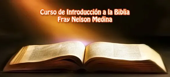 Curso de Introducción a la Biblia - Fray Nelson Medina | La Fe ... Curso de Introducción a la Biblia - Fray Nelson Medina | La Fe ...
