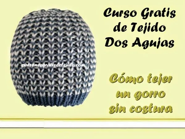 CURSO TEJIDO DOS AGUJAS: Cómo tejer un gorro sin costuras ... CURSO TEJIDO DOS AGUJAS: Cómo tejer un gorro sin costuras ...
