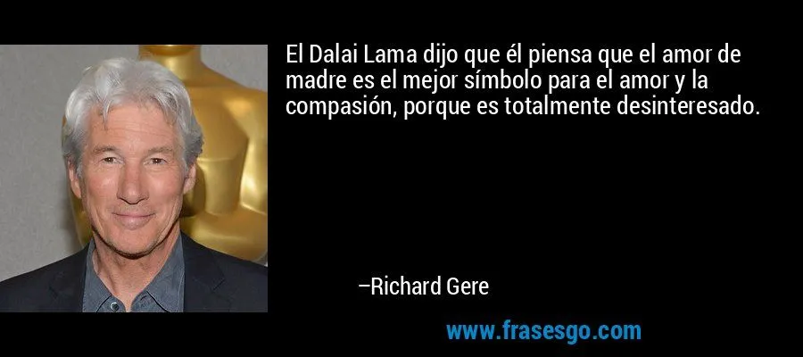 El Dalai Lama dijo que él piensa que el amor de madre es el ... El Dalai Lama dijo que él piensa que el amor de madre es el ...