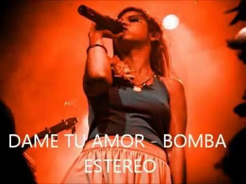 DAME TU AMOR - Bomba Estéreo | Letras.com
