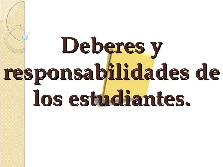 Deberes Y Responsabilidades De Los Estudiantes Deberes Y Responsabilidades De Los Estudiantes