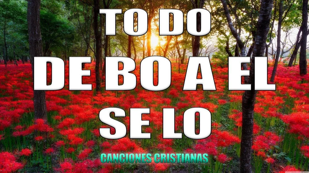 TODO SE LO DEBO A EL - MUSICA CRISTIANA DE ADORACION 2023 - HIMNOS ADORACION 2023 TODO SE LO DEBO A EL - MUSICA CRISTIANA DE ADORACION 2023 - HIMNOS ADORACION 2023