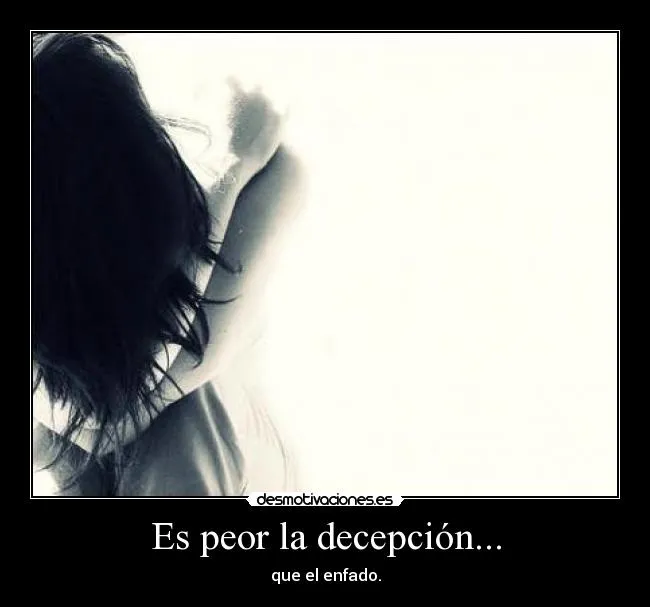 Es peor la decepción... | Desmotivaciones