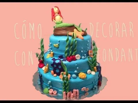 DECORACIÓN CON FONDANT (PASTEL DE LA SIRENITA) LITTLE MERMAID CAKE ...