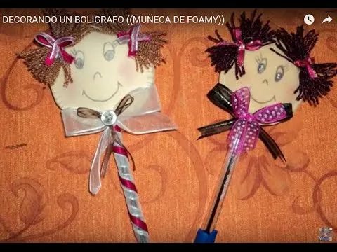 DECORANDO UN BOLIGRAFO ((MUÑECA DE FOAMY)) - YouTube