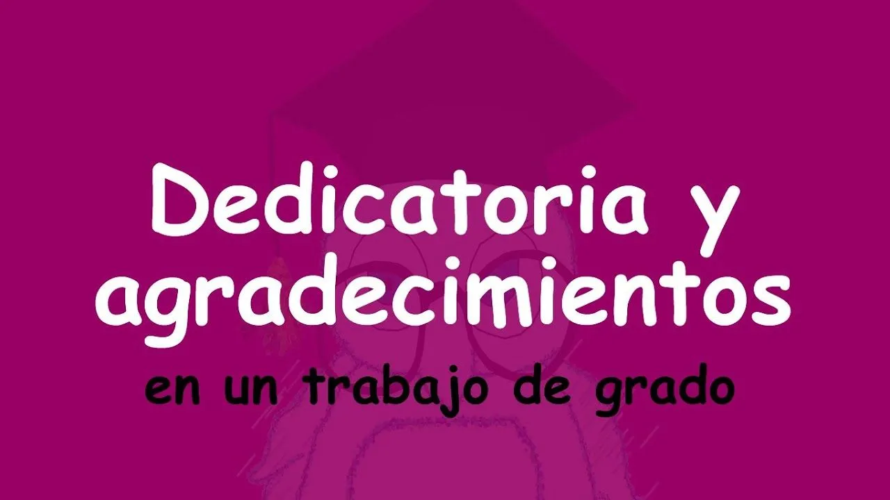Dedicatoria y agradecimientos en un trabajo de grado - YouTube