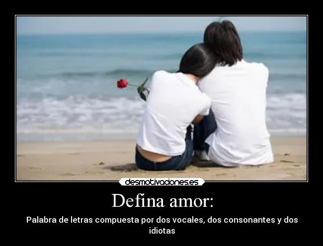 Defina amor: | Desmotivaciones