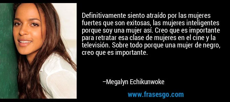 Definitivamente siento atraído por las mujeres fuertes que s ... Definitivamente siento atraído por las mujeres fuertes que s ...