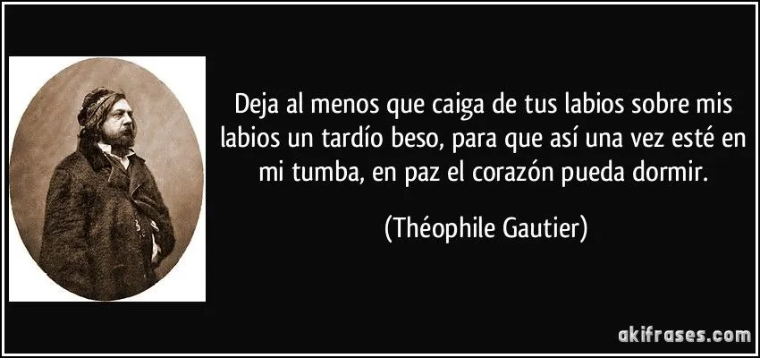 Deja al menos que caiga de tus labios sobre mis labios un... Deja al menos que caiga de tus labios sobre mis labios un...