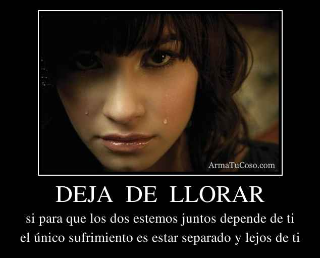 DEJA DE LLORAR