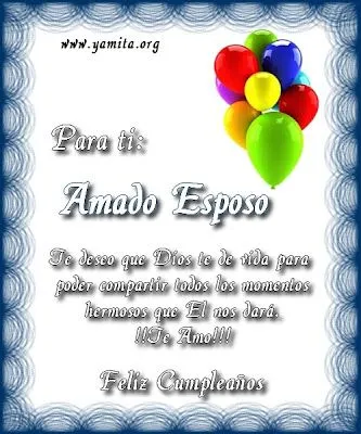 No podemos dejar pasar el cumpleaños de nuestro Esposo deseandole que ...