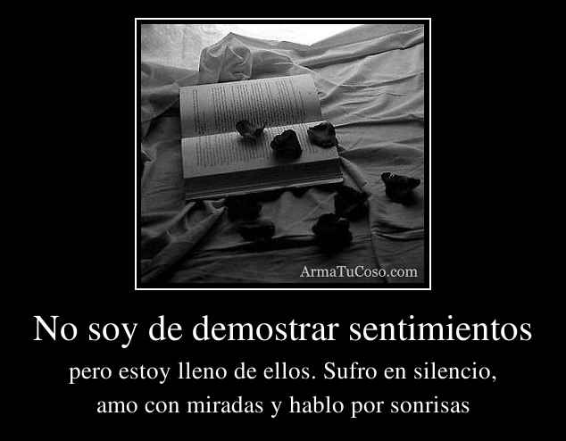 No soy de demostrar sentimientos No soy de demostrar sentimientos