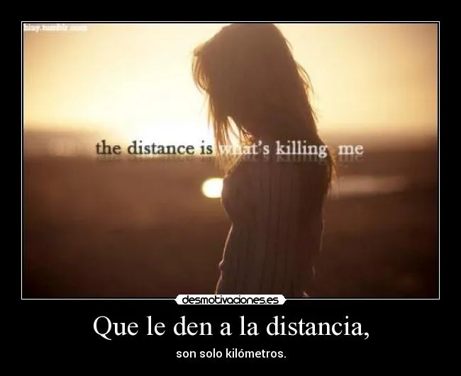 Que le den a la distancia, | Desmotivaciones Que le den a la distancia, | Desmotivaciones