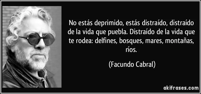 No estás deprimido, estás distraído, distraído de la vida... No estás deprimido, estás distraído, distraído de la vida...