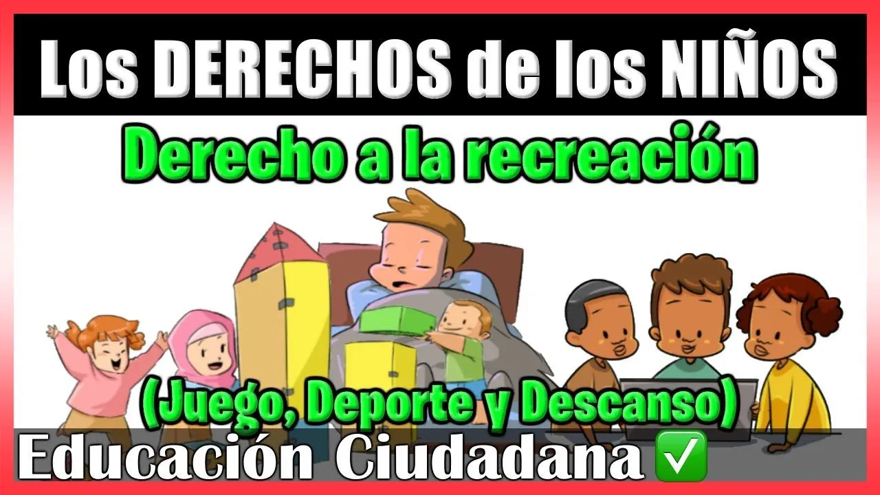 Los DERECHOS del NIÑO | DERECHOS de los NIÑOS al JUEGO, al DEPORTE, a la RECREACIÓN y al DESCANSO - YouTube Los DERECHOS del NIÑO | DERECHOS de los NIÑOS al JUEGO, al DEPORTE, a la RECREACIÓN y al DESCANSO - YouTube