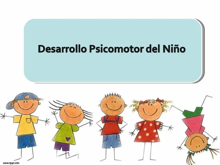 desarrollo psicomotor del niño - TO, Desarrollo Psicomotor