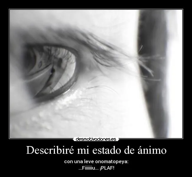 Describiré mi estado de ánimo | Desmotivaciones Describiré mi estado de ánimo | Desmotivaciones