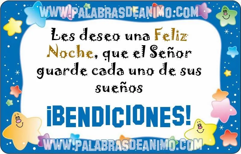 Les deseo una FELIZ NOCHE, que el Señor guarde cada uno de sus ... Les deseo una FELIZ NOCHE, que el Señor guarde cada uno de sus ...