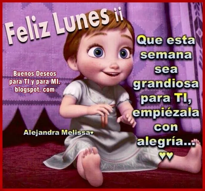 Buenos Deseos para TI y para MÍ: * Que esta semana sea grandiosa ...