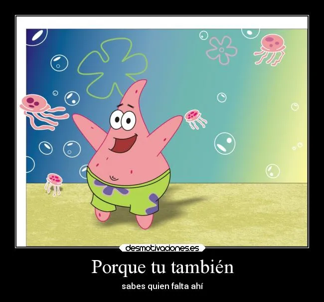 Porque tu también | Desmotivaciones